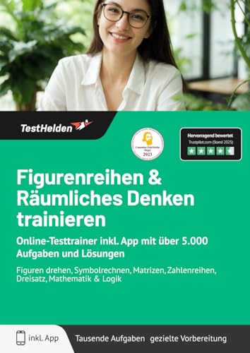 Figurenreihen & Räumliches Denken trainieren I Online-Testtrainer inkl. App mit über 5.000 Aufgaben und Lösungen I Figuren drehen, Symbolrechnen, Matrizen, Zahlenreihen, Dreisatz, Mathematik & Logik Figurenreihen & Räumliches Denken trainieren I Online-Testtrainer inkl. App mit über 5.000 Aufgaben und Lösungen I Figuren drehen, Symbolrechnen, Matrizen, Zahlenreihen, Dreisatz, Mathematik & Logik