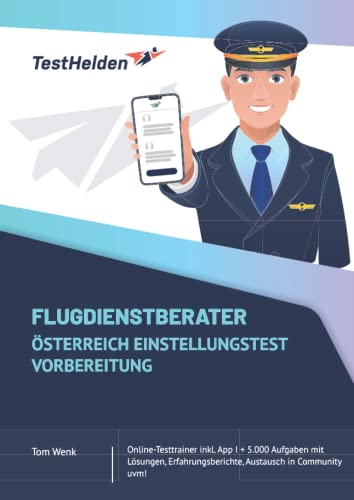 Flugdienstberater Österreich Einstellungstest Vorbereitung: Online-Testtrainer inkl. App I + 5.000 Aufgaben mit Lösungen, Erfahrungsberichte, Austausch in Community uvm! Flugdienstberater Österreich Einstellungstest Vorbereitung: Online-Testtrainer inkl. App I + 5.000 Aufgaben mit Lösungen, Erfahrungsberichte, Austausch in Community uvm!