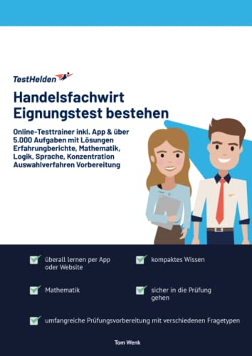 Handelsfachwirt Eignungstest bestehen: Online-Testtrainer inkl. App & über 5.000 Aufgaben mit Lösungen I Erfahrungberichte, Mathematik, Logik, Sprache, Konzentration I Auswahlverfahren Vorbereitung Handelsfachwirt Eignungstest bestehen: Online-Testtrainer inkl. App & über 5.000 Aufgaben mit Lösungen I Erfahrungberichte, Mathematik, Logik, Sprache, Konzentration I Auswahlverfahren Vorbereitung