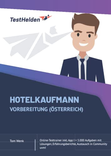 Hotelkaufmann Vorbereitung (Österreich): Online-Testtrainer inkl. App I + 5.000 Aufgaben mit Lösungen, Erfahrungsberichte, Austausch in Community uvm!