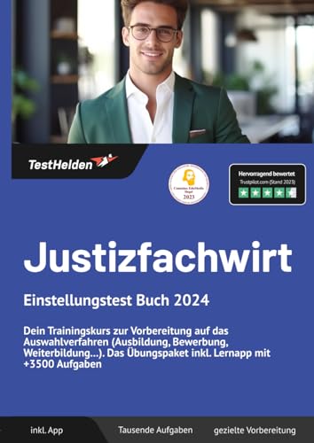 Justizfachwirt Einstellungstest Buch 2024: Dein Trainingskurs zur Vorbereitung auf das Auswahlverfahren (Ausbildung, Bewerbung, Weiterbildung...). Das Übungspaket inkl. Lernapp mit +3500 Aufgaben