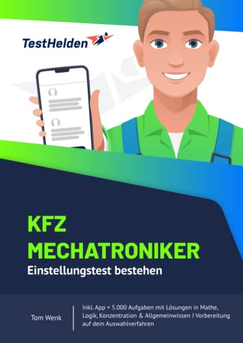 KFZ Mechatroniker Einstellungstest bestehen mit Online-Testtrainer Inkl. App + 5.000 Aufgaben mit Lösungen in Mathe, Logik, Konzentration & Allgemeinwissen I Vorbereitung auf dein Auswahlverfahren