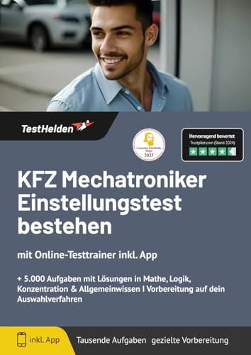 KFZ Mechatroniker Einstellungstest bestehen mit Online-Testtrainer Inkl. App + 5.000 Aufgaben mit Lösungen in Mathe, Logik, Konzentration & Allgemeinwissen I Vorbereitung auf dein Auswahlverfahren KFZ Mechatroniker Einstellungstest bestehen mit Online-Testtrainer Inkl. App + 5.000 Aufgaben mit Lösungen in Mathe, Logik, Konzentration & Allgemeinwissen I Vorbereitung auf dein Auswahlverfahren