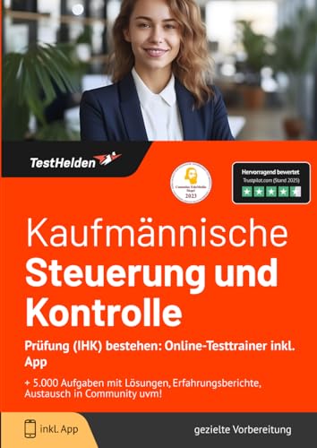 Kaufmännische Steuerung und Kontrolle Prüfung (IHK) bestehen: Online-Testtrainer inkl. App I + 5.000 Aufgaben mit Lösungen, Erfahrungsberichte, Austausch in Community uvm! von eHEROES GmbH