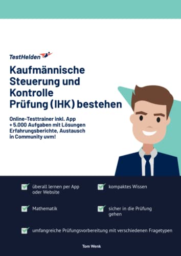 Kaufmännische Steuerung und Kontrolle Prüfung (IHK) bestehen: Online-Testtrainer inkl. App I + 5.000 Aufgaben mit Lösungen, Erfahrungsberichte, Austausch in Community uvm!