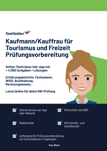 Kaufmann/Kauffrau für Tourismus und Freizeit Prüfungsvorbereitung Online-Testtrainer inkl. App I + 4.500 Aufgaben I Erfahrungsberichte, Fachwissen, WISO, I Lerne Online für deine IHK-Prüfung ..