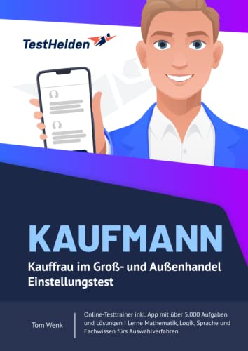 Kaufmann/Kauffrau im Groß- und Außenhandel Einstellungstest: Online-Testtrainer inkl. App mit über 5.000 Aufgaben und Lösungen I Lerne Mathematik, Logik, Sprache und Fachwissen fürs Auswahlverfahren von eHEROES GmbH