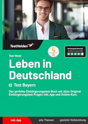 Leben in Deutschland Test Bayern: Das perfekte Einbürgerungstest-Buch mit allen Original Einbürgerungstest-Fragen inkl. App und Online-Kurs. von eHEROES GmbH