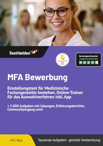 MFA Bewerbung: Einstellungstest für Medizinische Fachangestellte bestehen. Online-Trainer für das Auswahlverfahren inkl. App I + 5.000 Aufgaben mit Lösungen, Erfahrungsberichte, Communityzugang uvm! MFA Bewerbung: Einstellungstest für Medizinische Fachangestellte bestehen. Online-Trainer für das Auswahlverfahren inkl. App I + 5.000 Aufgaben mit Lösungen, Erfahrungsberichte, Communityzugang uvm!