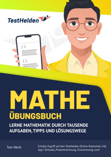 Mathe Übungsbuch: Lerne Mathematik durch tausende Aufgaben, Tipps und Lösungswege & erhalte Zugriff auf den TestHelden Online-Testtrainer inkl. App I Dreisatz, Prozentrechnung, Zinsrechnung uvm! Mathe Übungsbuch: Lerne Mathematik durch tausende Aufgaben, Tipps und Lösungswege & erhalte Zugriff auf den TestHelden Online-Testtrainer inkl. App I Dreisatz, Prozentrechnung, Zinsrechnung uvm! von eHEROES GmbH