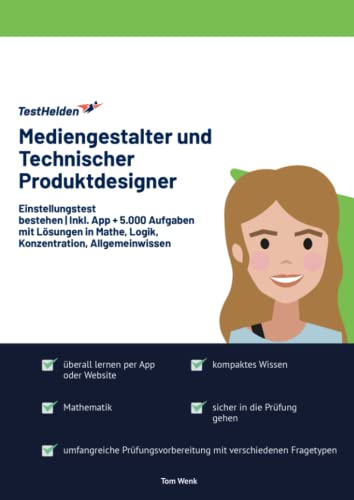 Mediengestalter und Technischer Produktdesigner Einstellungstest bestehen mit Online-Testtrainer Inkl. App + 5.000 Aufgaben mit Lösungen in Mathe, Logik, Konzentration, Allgemeinwissen Mediengestalter und Technischer Produktdesigner Einstellungstest bestehen mit Online-Testtrainer Inkl. App + 5.000 Aufgaben mit Lösungen in Mathe, Logik, Konzentration, Allgemeinwissen