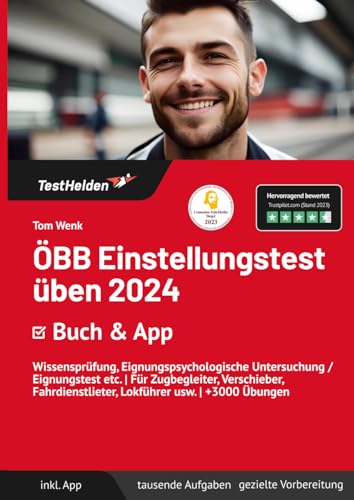 ÖBB Einstellungstest üben 2024: Buch & App: Wissensprüfung, Eignungspsychologische Untersuchung / Eignungstest etc. | Für Zugbegleiter, Verschieber, Fahrdienstlieter, Lokführer usw. | +3000 Übungen ÖBB Einstellungstest üben 2024: Buch & App: Wissensprüfung, Eignungspsychologische Untersuchung / Eignungstest etc. | Für Zugbegleiter, Verschieber, Fahrdienstlieter, Lokführer usw. | +3000 Übungen