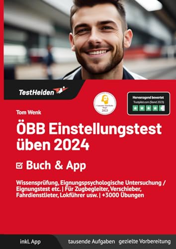 ÖBB Einstellungstest üben 2024: Buch & App: Wissensprüfung, Eignungspsychologische Untersuchung / Eignungstest etc. | Für Zugbegleiter, Verschieber, Fahrdienstlieter, Lokführer usw. | +3000 Übungen