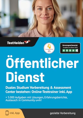 Öffentlicher Dienst Duales Studium Vorbereitung & Assessment Center bestehen: Online-Testtrainer inkl. App I + 5.000 Aufgaben mit Lösungen, Erfahrungsberichte, Austausch in Community uvm! Öffentlicher Dienst Duales Studium Vorbereitung & Assessment Center bestehen: Online-Testtrainer inkl. App I + 5.000 Aufgaben mit Lösungen, Erfahrungsberichte, Austausch in Community uvm!