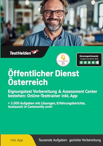 Öffentlicher Dienst Österreich Eignungstest Vorbereitung & Assessment Center bestehen: Online-Testtrainer inkl. App I + 5.000 Aufgaben mit Lösungen, Erfahrungsberichte, Austausch in Community uvm! Öffentlicher Dienst Österreich Eignungstest Vorbereitung & Assessment Center bestehen: Online-Testtrainer inkl. App I + 5.000 Aufgaben mit Lösungen, Erfahrungsberichte, Austausch in Community uvm!