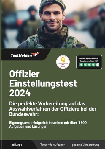 Offizier Einstellungstest 2024: Die perfekte Vorbereitung auf das Auswahlverfahren der Offiziere bei der Bundeswehr: Eignungstest erfolgreich bestehen mit über 3500 Aufgaben und Lösungen