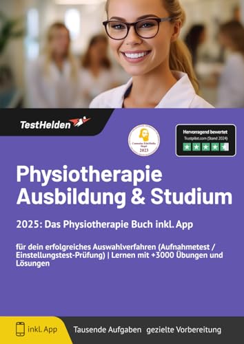 Physiotherapie Ausbildung & Studium 2024: Das Physiotherapie Buch inkl. App für dein erfolgreiches Auswahlverfahren (Aufnahmetest / Einstellungstest-Prüfung) | Lernen mit +3000 Übungen und Lösungen von eHEROES GmbH