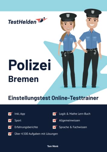 Polizei Bremen Einstellungstest Online-Testtrainer inkl. App & Mathe Lern-Buch I + 4.500 Aufgaben + Lösungen I Erfahrungsberichte, Logik, Allgemeinwissen, Sprache, Sport & Fachwissen