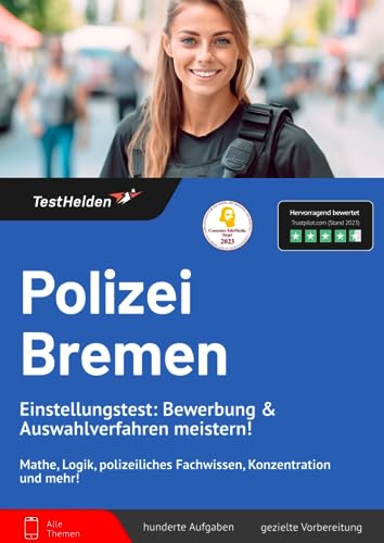 Polizei Bremen Einstellungstest: Bewerbung & Auswahlverfahren meistern! Mathe, Logik, polizeiliches Fachwissen, Konzentration und mehr! von eHEROES GmbH