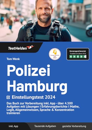 Polizei Hamburg Einstellungstest 2024: Das Buch zur Vorbereitung inkl. App - über 4.500 Aufgaben mit Lösungen I Erfahrungsberichte I Mathe, Logik, Allgemeinwissen, Sprache & Konzentration trainieren