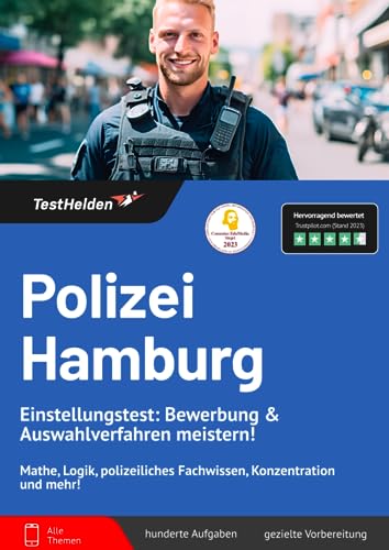 Polizei Hamburg Einstellungstest: Bewerbung & Auswahlverfahren meistern! Mathe, Logik, polizeiliches Fachwissen, Konzentration und mehr!