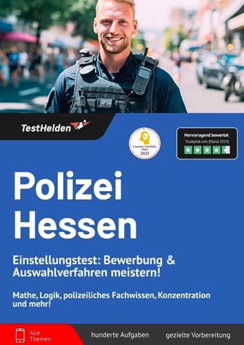 Polizei Hessen Einstellungstest: Bewerbung & Auswahlverfahren meistern! Mathe, Logik, polizeiliches Fachwissen, Konzentration und mehr!