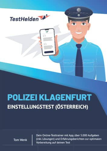 Polizei Klagenfurt Einstellungstest (Österreich) - Dein Online-Testtrainer mit App, über 5.000 Aufgaben (inkl. Lösungen) und Erfahrungsberichten zur optimalen Vorbereitung auf deinen Test von eHEROES GmbH