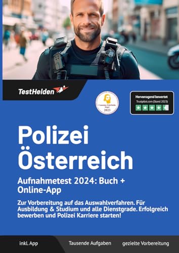 Polizei Österreich Aufnahmetest 2024: Buch + Online-App - zur Vorbereitung auf das Auswahlverfahren. Für Ausbildung & Studium und alle Dienstgrade. Erfolgreich bewerben und Polizei Karriere starten! von eHEROES GmbH