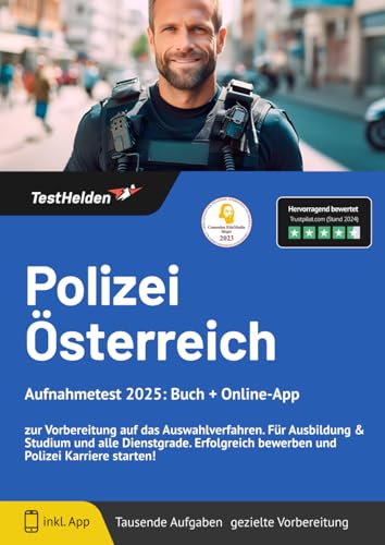 Polizei Österreich Aufnahmetest 2025: Buch + Online-App - zur Vorbereitung auf das Auswahlverfahren. Für Ausbildung & Studium und alle Dienstgrade. Erfolgreich bewerben und Polizei Karriere starten! von eHEROES GmbH