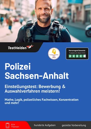 Polizei Sachsen-Anhalt Einstellungstest: Bewerbung & Auswahlverfahren meistern! Mathe, Logik, polizeiliches Fachwissen, Konzentration und mehr! von eHEROES GmbH