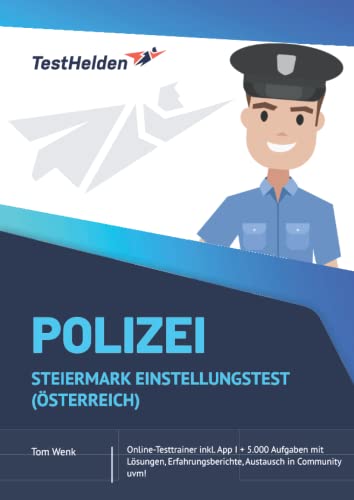 Polizei Steiermark Einstellungstest (Österreich): Online-Testtrainer inkl. App I + 5.000 Aufgaben mit Lösungen, Erfahrungsberichte, Austausch in Community uvm! von eHEROES GmbH