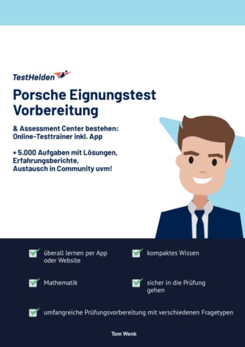 Porsche Eignungstest Vorbereitung & Assessment Center bestehen: Online-Testtrainer inkl. App I + 5.000 Aufgaben mit Lösungen, Erfahrungsberichte, Austausch in Community uvm! Porsche Eignungstest Vorbereitung & Assessment Center bestehen: Online-Testtrainer inkl. App I + 5.000 Aufgaben mit Lösungen, Erfahrungsberichte, Austausch in Community uvm!