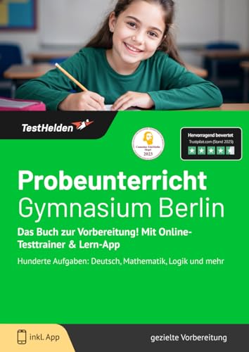 Probeunterricht Gymnasium Berlin: Das Buch zur Vorbereitung! Mit Online-Testtrainer & Lern-App - Hunderte Aufgaben: Deutsch, Mathematik, Logik und mehr von eHEROES GmbH