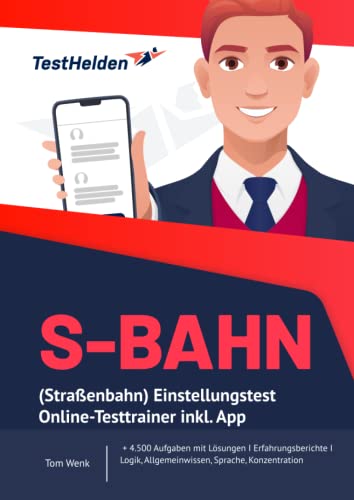 S-Bahn (Straßenbahn) Einstellungstest Online-Testtrainer inkl. App - + 4.500 Aufgaben mit Lösungen I Erfahrungsberichte I Logik, Allgemeinwissen, Sprache, Konzentration