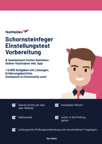 Schornsteinfeger Einstellungstest Vorbereitung & Assessment Center bestehen: Online-Testtrainer inkl. App I + 5.000 Aufgaben mit Lösungen, Erfahrungsberichte, Austausch in Community uvm! Schornsteinfeger Einstellungstest Vorbereitung & Assessment Center bestehen: Online-Testtrainer inkl. App I + 5.000 Aufgaben mit Lösungen, Erfahrungsberichte, Austausch in Community uvm!