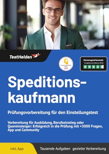 Speditionskaufmann Prüfungsvorbereitung für den Einstellungstest: Vorbereitung für Ausbildung, Berufseinstieg oder Quereinsteiger: Erfolgreich in die Prüfung mit +3000 Fragen, App und Community von eHEROES GmbH