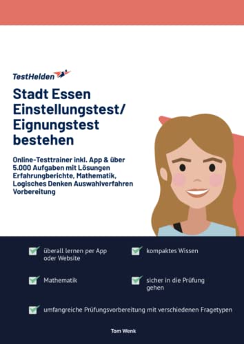 Stadt Essen Einstellungstest/Eignungstest bestehen: Online-Testtrainer inkl. App & über 5.000 Aufgaben mit Lösungen I Erfahrungberichte, Mathematik, Logisches Denken I Auswahlverfahren Vorbereitung Stadt Essen Einstellungstest/Eignungstest bestehen: Online-Testtrainer inkl. App & über 5.000 Aufgaben mit Lösungen I Erfahrungberichte, Mathematik, Logisches Denken I Auswahlverfahren Vorbereitung