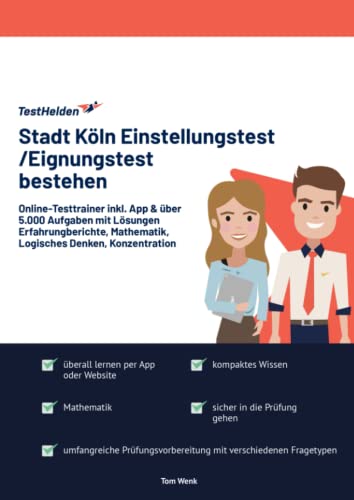 Stadt Köln Einstellungstest/Eignungstest bestehen: Online-Testtrainer inkl. App & über 5.000 Aufgaben mit Lösungen I Erfahrungberichte, Mathematik, Logisches Denken, Konzentration von eHEROES GmbH