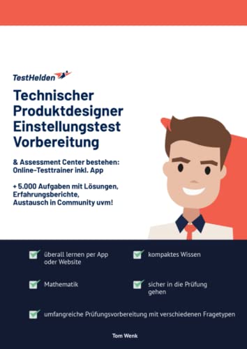 Technischer Produktdesigner Einstellungstest Vorbereitung & Assessment Center bestehen: Online-Testtrainer inkl. App I + 5.000 Aufgaben mit Lösungen, Erfahrungsberichte, Austausch in Community uvm! Technischer Produktdesigner Einstellungstest Vorbereitung & Assessment Center bestehen: Online-Testtrainer inkl. App I + 5.000 Aufgaben mit Lösungen, Erfahrungsberichte, Austausch in Community uvm!