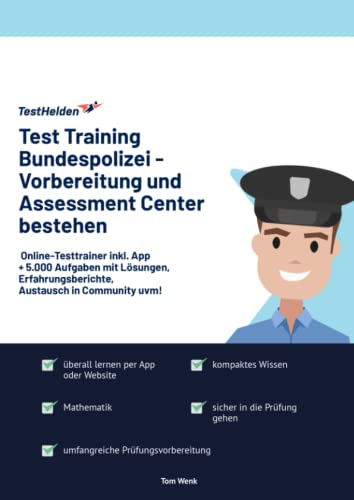 Test Training Bundespolizei - Vorbereitung und Assessment Center bestehen: Online-Testtrainer inkl. App I + 5.000 Aufgaben mit Lösungen, Erfahrungsberichte, Austausch in Community uvm! Test Training Bundespolizei - Vorbereitung und Assessment Center bestehen: Online-Testtrainer inkl. App I + 5.000 Aufgaben mit Lösungen, Erfahrungsberichte, Austausch in Community uvm!