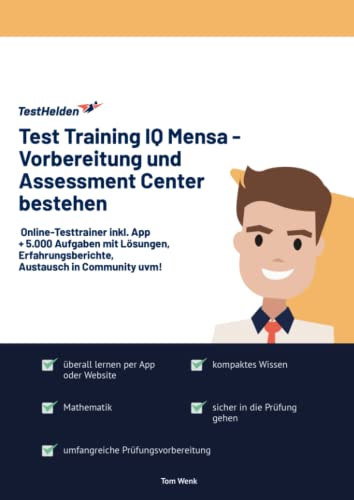 Test Training IQ Mensa - Vorbereitung und Assessment Center bestehen: Online-Testtrainer inkl. App I + 5.000 Aufgaben mit Lösungen, Erfahrungsberichte, Austausch in Community uvm! Test Training IQ Mensa - Vorbereitung und Assessment Center bestehen: Online-Testtrainer inkl. App I + 5.000 Aufgaben mit Lösungen, Erfahrungsberichte, Austausch in Community uvm!