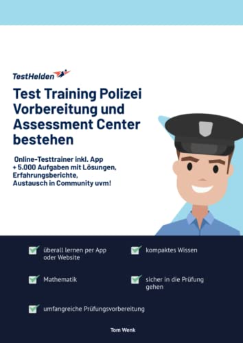 Test Training Polizei - Vorbereitung und Assessment Center bestehen: Online-Testtrainer inkl. App I + 5.000 Aufgaben mit Lösungen, Erfahrungsberichte, Austausch in Community uvm! Test Training Polizei - Vorbereitung und Assessment Center bestehen: Online-Testtrainer inkl. App I + 5.000 Aufgaben mit Lösungen, Erfahrungsberichte, Austausch in Community uvm!