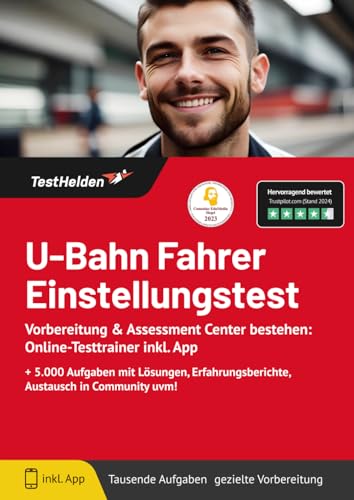 U-Bahn Fahrer Einstellungstest Vorbereitung & Assessment Center bestehen: Online-Testtrainer inkl. App I + 5.000 Aufgaben mit Lösungen, Erfahrungsberichte, Austausch in Community uvm! U-Bahn Fahrer Einstellungstest Vorbereitung & Assessment Center bestehen: Online-Testtrainer inkl. App I + 5.000 Aufgaben mit Lösungen, Erfahrungsberichte, Austausch in Community uvm!