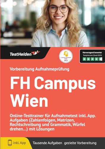 Vorbereitung Aufnahmeprüfung FH Campus Wien: Online-Testtrainer für Aufnahmetest inkl. App. Aufgaben (Zahlenfolgen, Matrizen, Rechtschreibung und Grammatik, Würfel drehen...) mit Lösungen von eHEROES GmbH