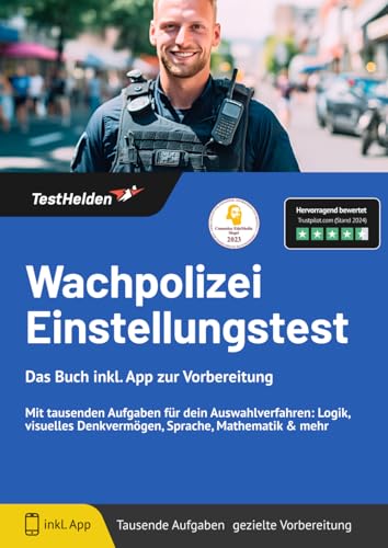 Wachpolizei Einstellungstest: Das Buch inkl. App zur Vorbereitung - Mit tausenden Aufgaben für dein Auswahlverfahren: Logik, visuelles Denkvermögen, Sprache, Mathematik & mehr von eHEROES GmbH