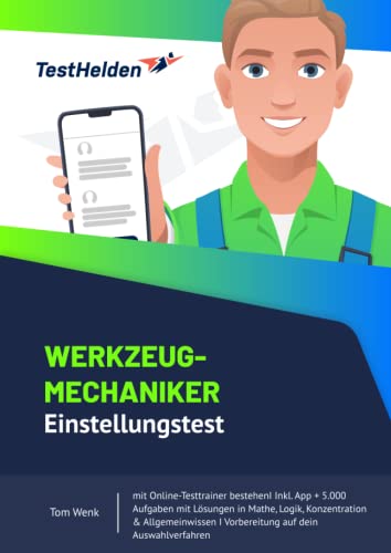 Werkzeugmechaniker Einstellungstest mit Online-Testtrainer bestehenI Inkl. App + 5.000 Aufgaben mit Lösungen in Mathe, Logik, Konzentration & Allgemeinwissen I Vorbereitung auf dein Auswahlverfahren Werkzeugmechaniker Einstellungstest mit Online-Testtrainer bestehenI Inkl. App + 5.000 Aufgaben mit Lösungen in Mathe, Logik, Konzentration & Allgemeinwissen I Vorbereitung auf dein Auswahlverfahren