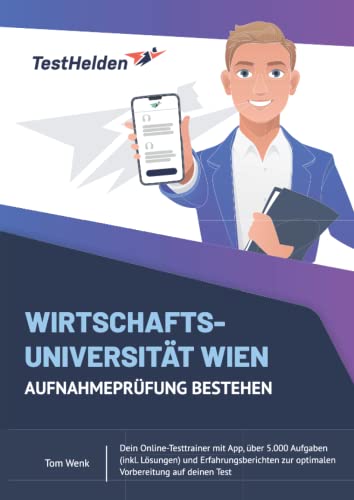 Wirtschaftsuniversität Wien Aufnahmeprüfung bestehen - Dein Online-Testtrainer mit App, über 5.000 Aufgaben (inkl. Lösungen) und Erfahrungsberichten zur optimalen Vorbereitung auf deinen Test von eHEROES GmbH