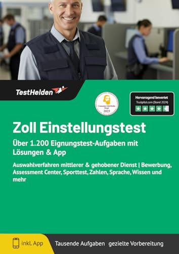 Zoll Einstellungstest: Über 1.200 Eignungstest-Aufgaben mit Lösungen & App: Auswahlverfahren mittlerer & gehobener Dienst | Bewerbung, Assessment Center, Sporttest, Zahlen, Sprache, Wissen und mehr von eHeroes UG (haftungsbeschraenkt)