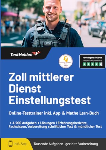 Zoll mittlerer Dienst Einstellungstest Online-Testtrainer inkl. App & Mathe Lern-Buch I + 4.500 Aufgaben + Lösungen I Erfahrungsberichte, Fachwissen, Vorbereitung schriftlicher Test & mündlicher Test