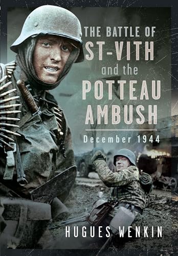 The Battle of Saint-vith and the Potteau Ambush, December 1944 von Pen & Sword Books Ltd